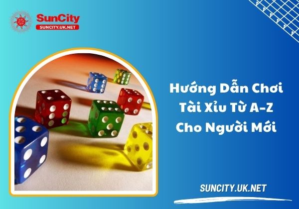 Hướng dẫn chơi tài xỉu từ A-Z cho người mới Hướng dẫn chơi tài xỉu từ A-Z cho người mới