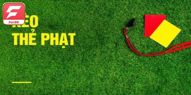 Kèo Thẻ Phạt Là Gì - Xu Hướng Và Cách Soi Kèo Thành Công